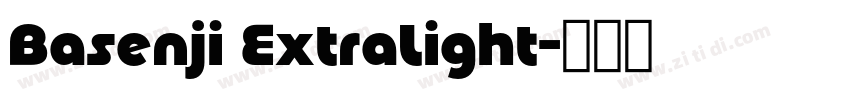 Basenji ExtraLight字体转换 Basenji ExtraLight字体转换